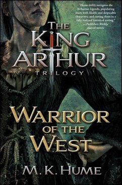 The King Arthur Trilogy Book Two: Warrior of the West - Hume, M. K.