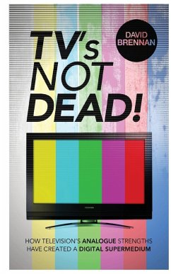 TV's Not Dead! - Brennan, David