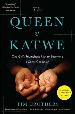 The Queen of Katwe: One Girl's Triumphant Path to Becoming a Chess Champion - Crothers, Tim