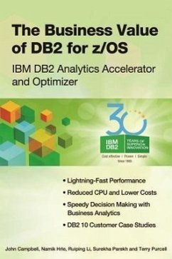 The Business Value of DB2 for z/OS: IBM DB2 Analytics Accelerator and Optimizer - Campbell, John; Hrle, Namik; Li, Ruiping