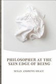 Philosopher at the Skin Edge of Being