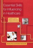 Essential Skills for Influencing in Healthcare Essential Skills for Influencing in Healthcare