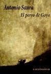 El perro de Goya - Saura, Antonio