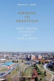 Aspiring to Greatness: West Virginia University Since World War II