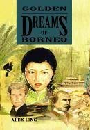 Golden Dreams of Borneo - Ling, Alex