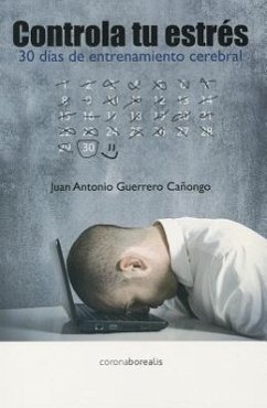 Controla tu estres = Control Your Stress - Cañongo, J. Antonio Guerrero