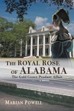 The Royal Rose of Alabama: The Gold Crown Pendant Affair (a Novel) - Powell, Marian