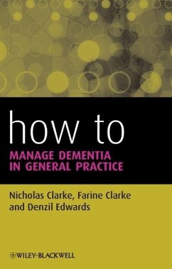 How to Manage Dementia in General Practice - Clarke, Nicholas; Clarke, Farine; Edwards, Denzil