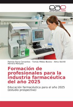 Formación de profesionales para la industria farmacéutica del año 2025 - Parra Cervantes, Patricia;Miklos Ilkovics, Tomás;Herrera Márquez, Alma Xóchitl