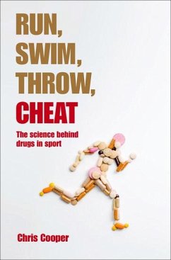 Run, Swim, Throw, Cheat - Cooper, Chris (Head of Research, Sports and Exercise Science, Univer