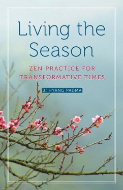 Living the Season: Zen Practice for Transformative Times - Padma, Ji Hyang