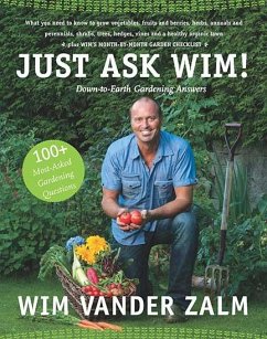 Just Ask Wim!: Down-To-Earth Gardening Answers - Vander Zalm, Wim