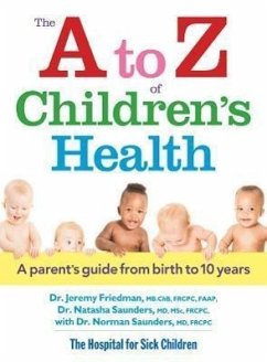 The A to Z of Children's Health - Friedman, Dr. Jeremy; Saunders, Dr. Natasha