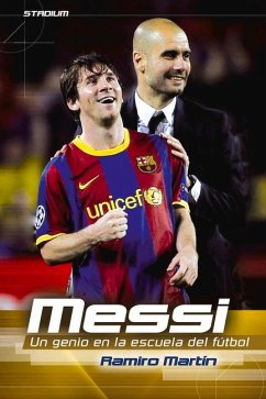 Messi: Un Genio En La Escuela del Fútbol - Martín, Ramiro