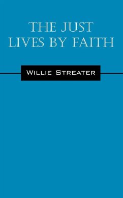 The Just Lives by Faith - Streater, Willie