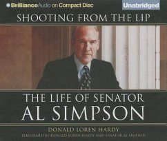 Shooting from the Lip: The Life of Senator Al Simpson - Hardy, Donald Loren