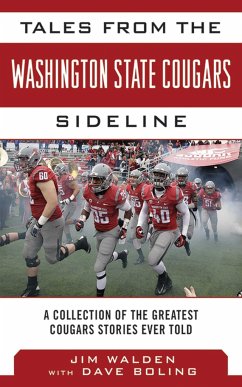 Tales from the Washington State Cougars Sideline: A Collection of the Greatest Cougars Stories Ever Told - Walden, Jim
