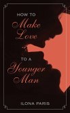 How to Make Love to a Younger Man