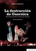 La destrucción de Guernica : periodismo, diplomacia, propaganda e historia