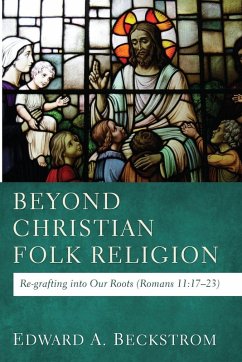 Beyond Christian Folk Religion - Beckstrom, Edward A. Beyond Christian Folk Religion - Beckstrom, Edward A.