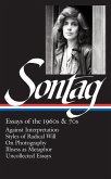 Susan Sontag: Essays of the 1960s & 70s (Loa #246): Against Interpretation / Styles of Radical Will / On Photography / Illness as Metaphor / Uncollect