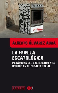 La huella escatológica : metáforas del excremento y el residuo en el espacio social - Álvarez i Aura, Albert