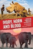 Ivory, Horn and Blood: Behind the Elephant and Rhinoceros Poaching Crisis