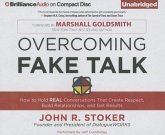 Overcoming Fake Talk: How to Hold Real Conversations That Create Respect, Build Relationships, and Get Results