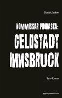 Kommissar Prohaska: Geldstadt Innsbruck. - Suckert, Daniel