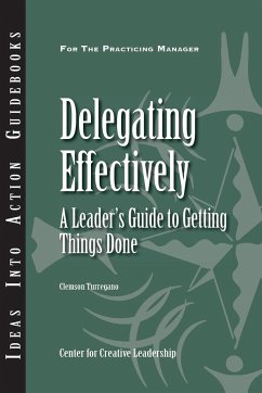 Delegating Effectively: A Leader's Guide to Getting Things Done - Turregano, Clemson; Ccl; Center for Creative Leadership (CCL)