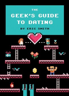 The Geek's Guide to Dating - Smith, Eric