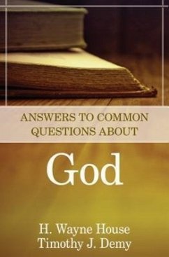 Answers to Common Questions about God - House, H Wayne; Demy, Timothy J