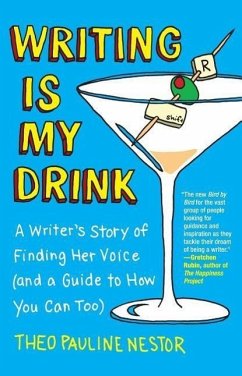 Writing Is My Drink: A Writer's Story of Finding Her Voice (and a Guide to How You Can Too) - Nestor, Theo Pauline