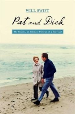 Pat and Dick: The Nixons, an Intimate Portrait of a Marriage - Swift, Will