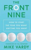 The Front Nine: How to Start the Year You Want Anytime You Want