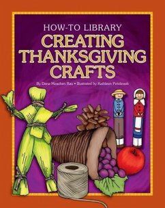 Creating Thanksgiving Crafts - Rau, Dana Meachen