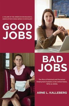 Good Jobs, Bad Jobs: The Rise of Polarized and Precarious Employment Systems in the United States, 1970s-2000s - Kalleberg, Arne L.