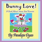 Bunny Love! a Book about Home and Bunnies.