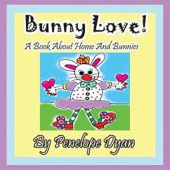 Bunny Love! a Book about Home and Bunnies. - Dyan, Penelope