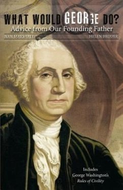 What Would George Do?: Advice from Our Founding Father - Marshall, Nan; Broder, Helen