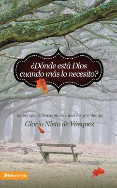 ¿Dónde está Dios cuando más lo necesito? - Nieto de Vázquez, Gloria