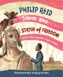 Philip Reid Saves the Statue of Freedom - Lapham, Steven Sellers; Walton, Eugene