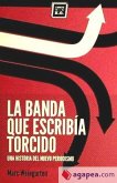 La banda que escribía torcido : una historia del nuevo periodismo