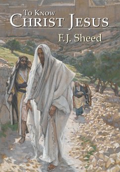 To Know Christ Jesus - Sheed, F. J.; Sheed, Frank