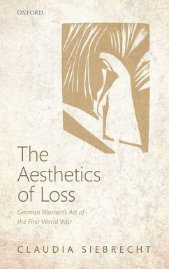 The Aesthetics of Loss: German Women's Art of the First World War - Siebrecht, Claudia