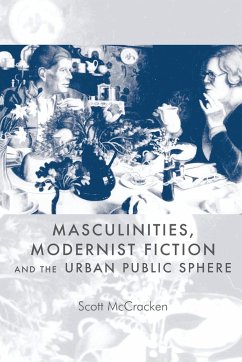 Masculinities, modernist fiction and the urban public sphere - McCracken, Scott