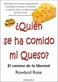 ¿Quién se ha comido mi queso? : el camino de la libertad