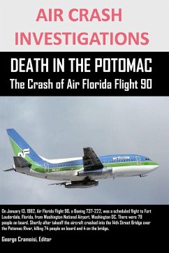 AIR CRASH INVESTIGATIONS DEATH IN THE POTOMAC The Crash of Air Florida Flight 90 - Cramoisi, Editor George