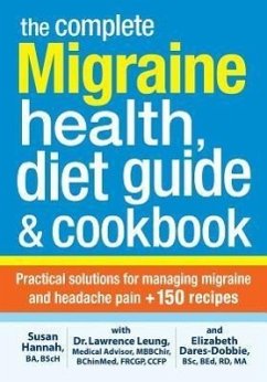The Complete Migraine Health, Diet Guide and Cookbook - Leung, Lawrence; Hannah, Susan; Dares-Dobbie, Elizabeth