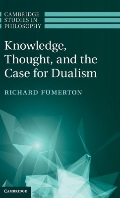 Knowledge, Thought, and the Case for Dualism - Fumerton, Richard